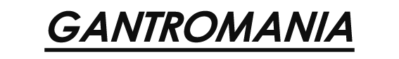 Gantromania